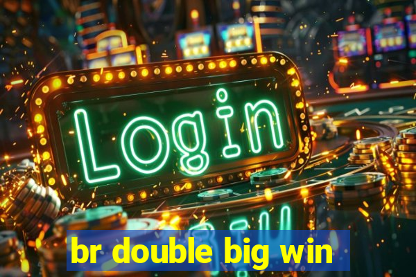 br double big win